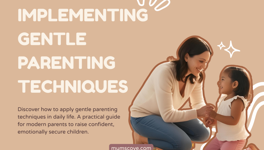 Implementing Gentle Parenting Techniques